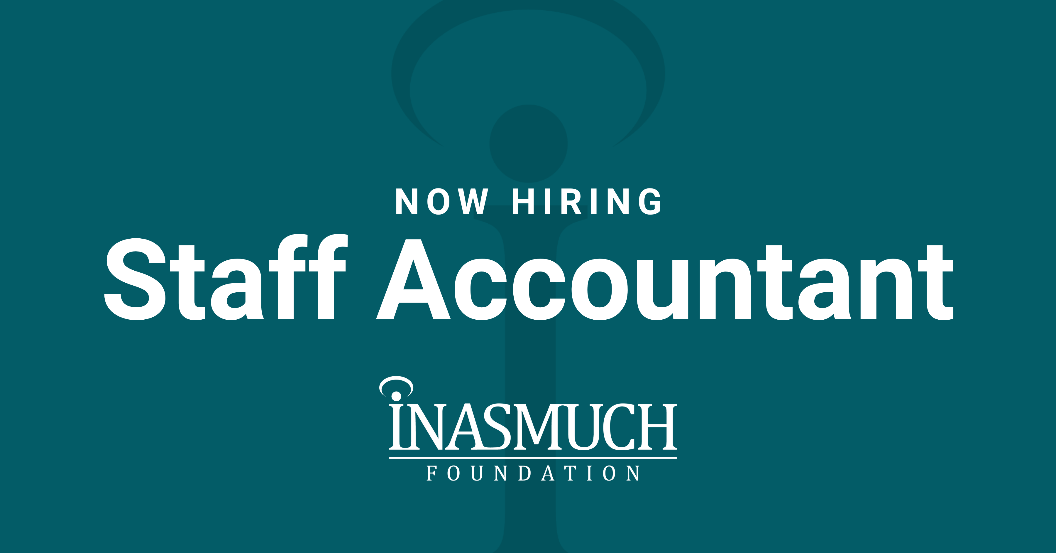 White text on a teal background that says "Now Hiring: Staff Accountant" and the Inasmuch Foundation logo