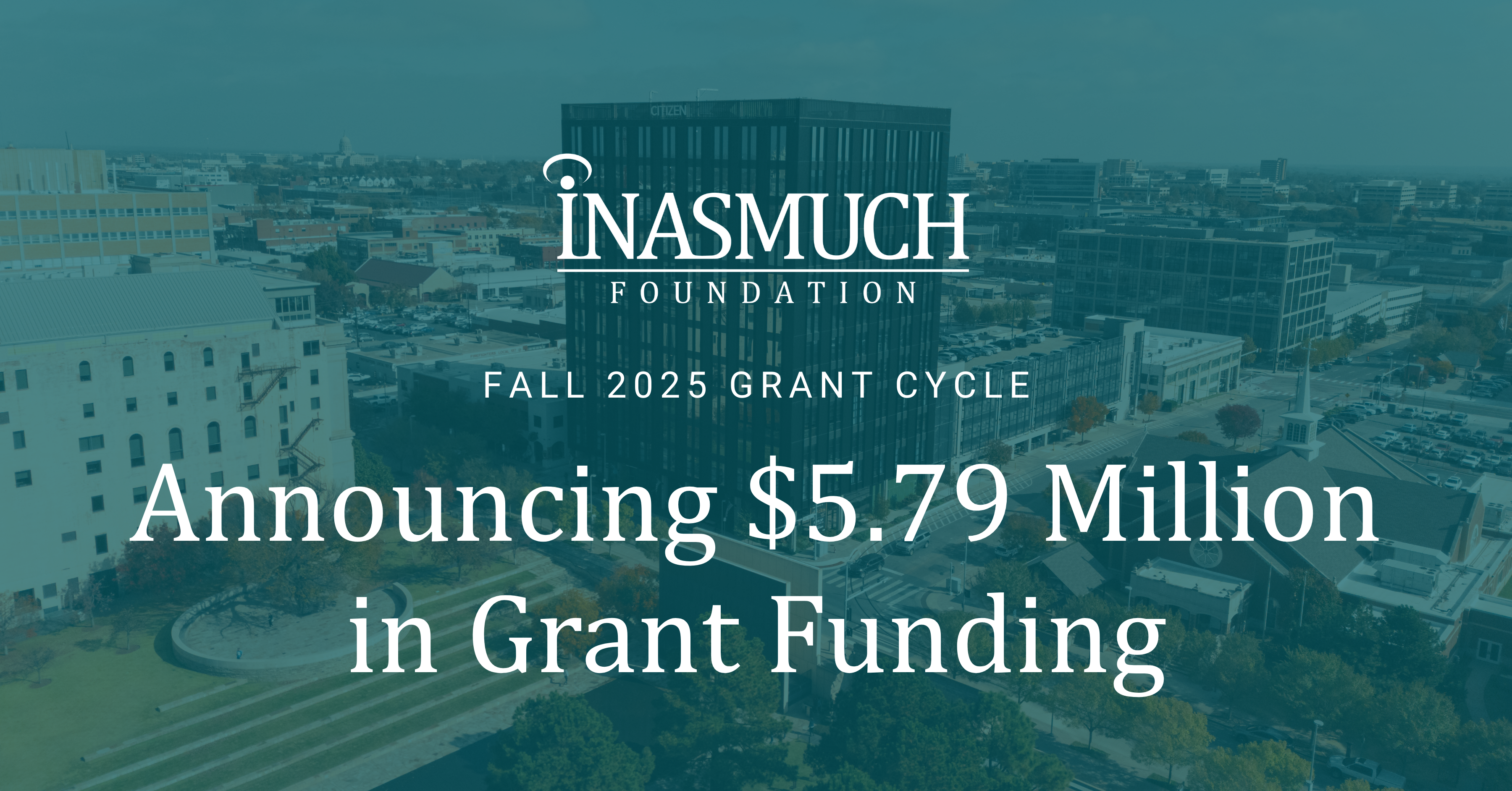 A photo of the Oklahoma City skyline with a teal blue overlay. White text on top says the Inasmuch Foundation logo and "Fall 2025 Grant Cycle, Announcing $5.79 Million n Grant Funding"