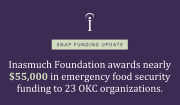 A purple graphic with white text that says "SNAP Funding Update: Inasmuch Foundation awards nearly $55,000 in emergency food security funding to 23 OKC organizations.